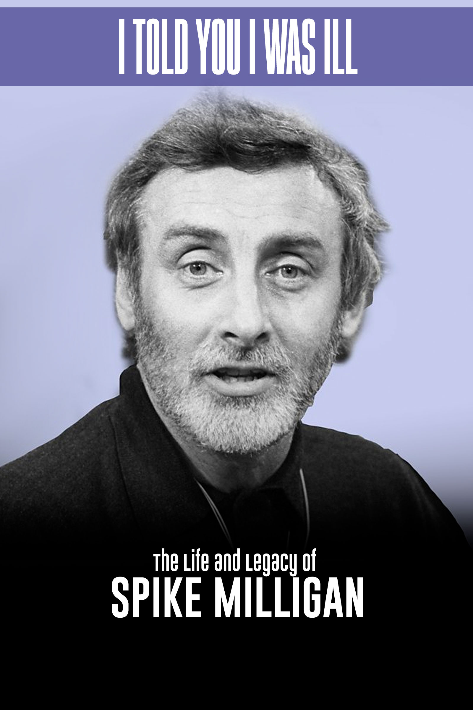 Where to stream I Told You I Was Ill - The Life And Legacy of Spike Milligan